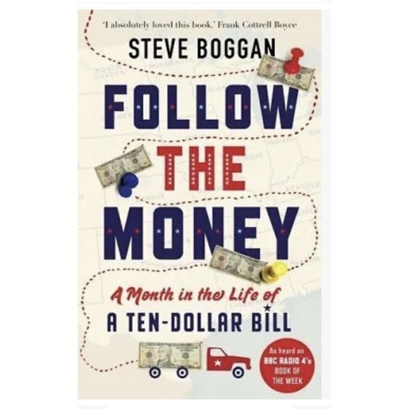 Follow the Money: A Month in the Life of a Ten-Dollar Bill, by Steve Boggan, New - Picture 1 of 2